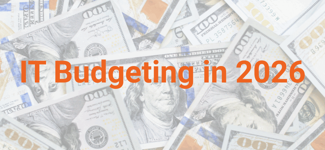 IT Budgeting in 2026: Smart Strategies for the C-Suite and IT Leaders